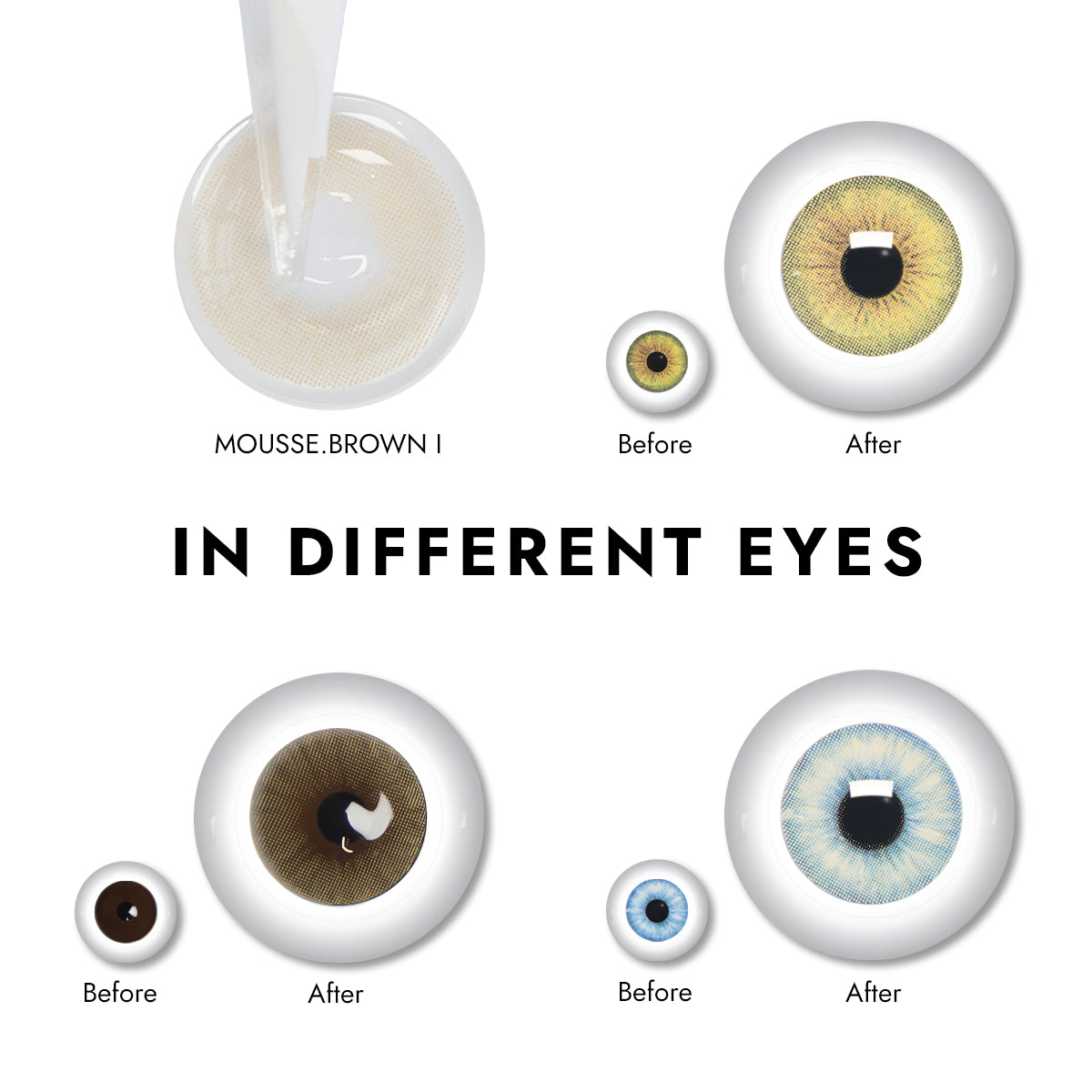 Effect display of wearing Mousse Brown I Contact Lenses for different eye colors