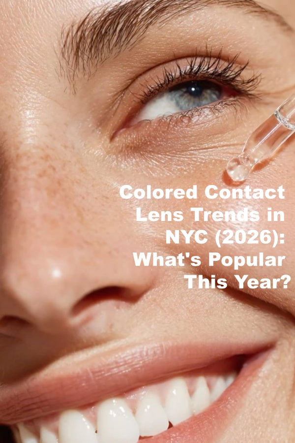 Colored Contact Lens Trends in NYC (2026): What's Popular This Year?