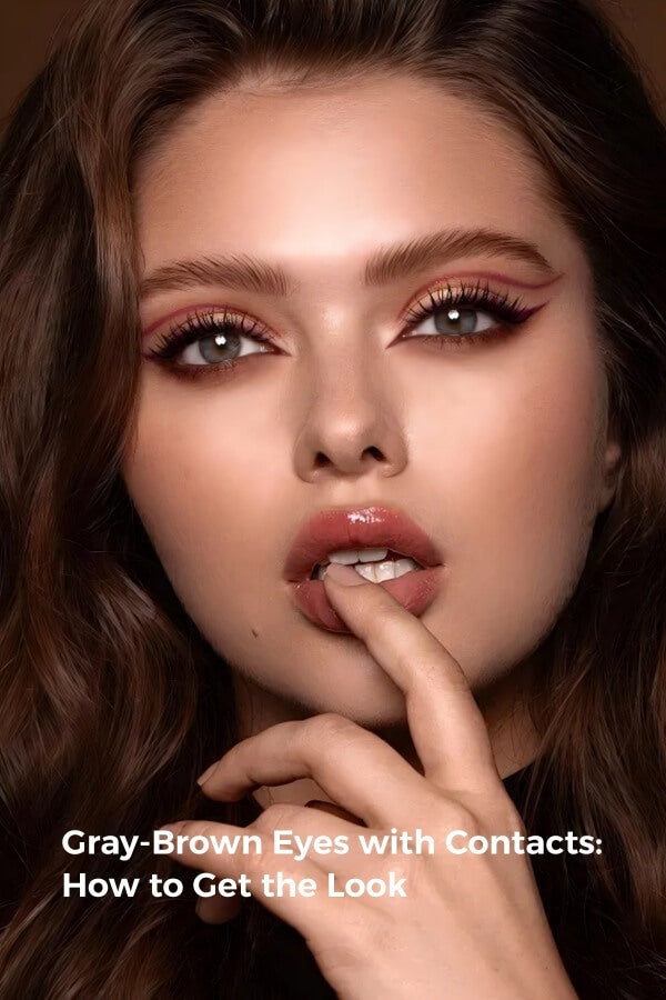 Gray-Brown Eyes with Contacts: How to Get the Look