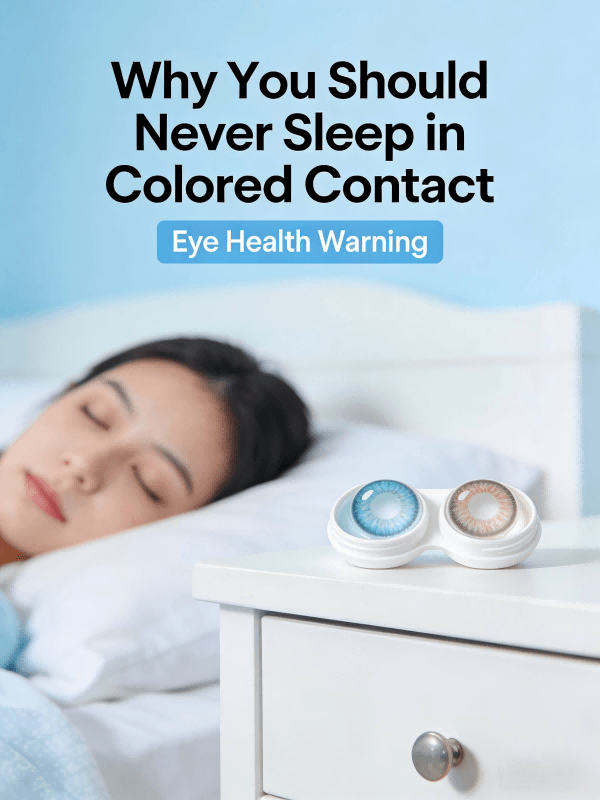 Why You Should Never Sleep in Colored Contact Lenses