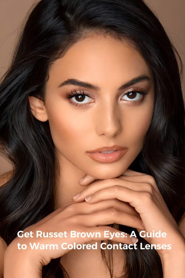 Get Russet Brown Eyes: A Guide to Warm Colored Contact Lenses